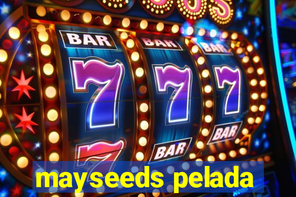 mayseeds pelada